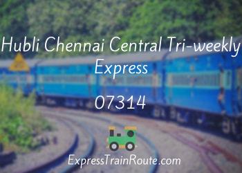 07314-hubli-chennai-central-tri-weekly-express
