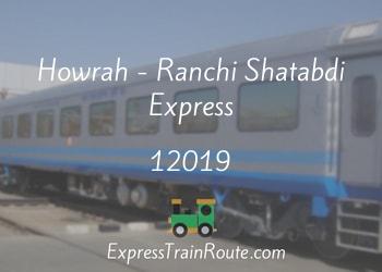 Howrah - Ranchi Shatabdi Express - 12019 Route, Schedule, Status & TimeTable