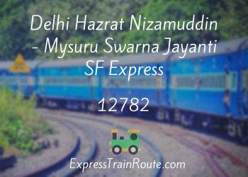 12782-delhi-hazrat-nizamuddin-mysuru-swarna-jayanti-sf-express