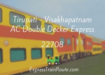 22708-tirupati-visakhapatnam-ac-double-decker-express