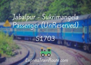 51703-jabalpur-sukrimangela-passenger-unreserved